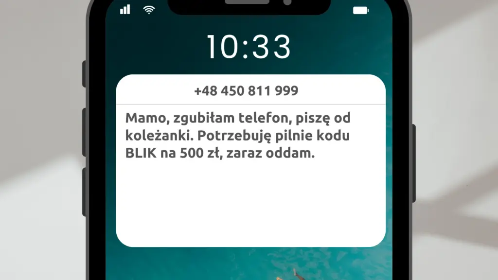 Scenariusz: Nagle ktoś odzywa się z nieznanego numeru: "Mamo, zgubiłam telefon, piszę od koleżanki. Potrzebuję pilnie kodu BLIK na 500 zł, zaraz oddam".